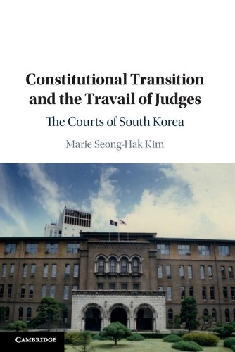 Бумажная книга «Constitutional Transition and the Travail of Judges: The Courts of South Korea», автор Мари Сон-Хак Ким - фото №1