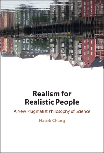 Бумажная книга «Realism for Realistic People: A New Pragmatist Philosophy of Science», автор Хасок Чанг - фото №1