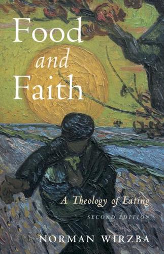 Бумажная книга «Food and Faith: A Theology of Eating», автор Норман Вирзба - фото №1