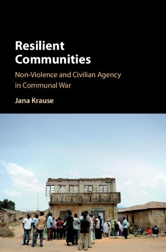Бумажная книга «Resilient Communities: Non-Violence and Civilian Agency in Communal War», автор Яна Краузе - фото №1