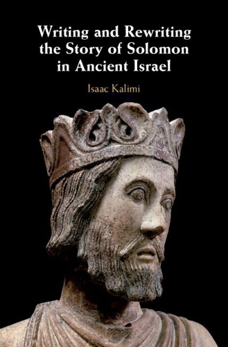 Бумажная книга «Writing and Rewriting the Story of Solomon in Ancient Israel», автор Исаак Калими - фото №1