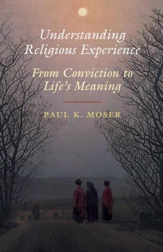 Бумажная книга «Understanding Religious Experience: From Conviction to Life's Meaning», автор Пол К. Мозер - фото №1