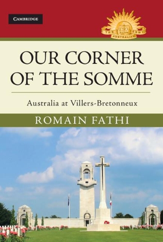 Бумажная книга «Our Corner of the Somme: Australia at Villers-Bretonneux», автор Ромен Фатхи - фото №1