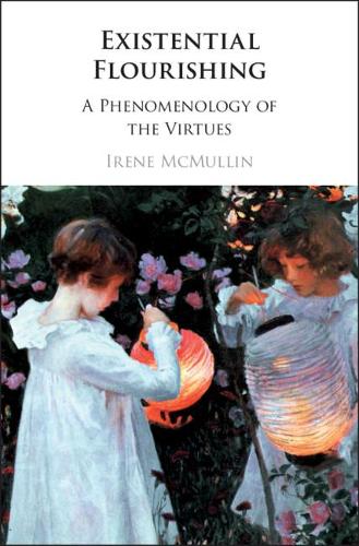 Бумажная книга «Existential Flourishing: A Phenomenology of the Virtues», автор Ирен Макмаллин - фото №1