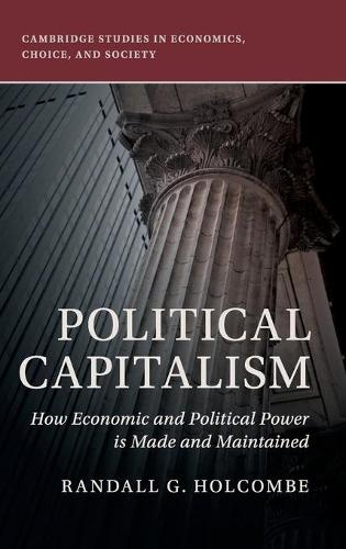 Паперова книга «Political Capitalism: How Economic and Political Power Is Made and Maintained», автор Рендалл Г. Голкомб - фото №1