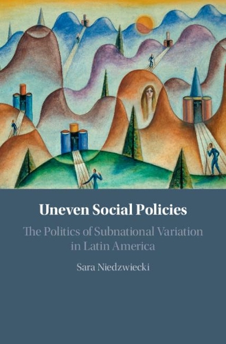 Бумажная книга «Uneven Social Policies: The Politics of Subnational Variation in Latin America», автор Сара Недзвецки - фото №1