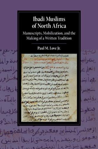 Бумажная книга «Ibadi Muslims of North Africa: Manuscripts, Mobilization, and the Making of a Written Tradition», автор Пол М. Лав, младший - фото №1