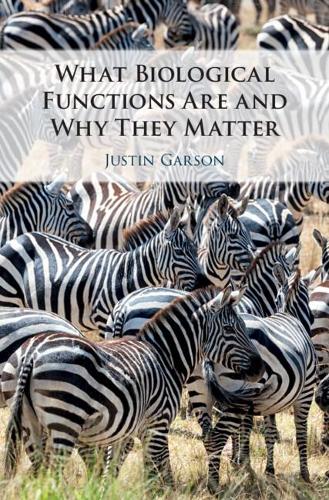 Паперова книга «What Biological Functions Are and Why They Matter», автор Джастін Гарсон - фото №1