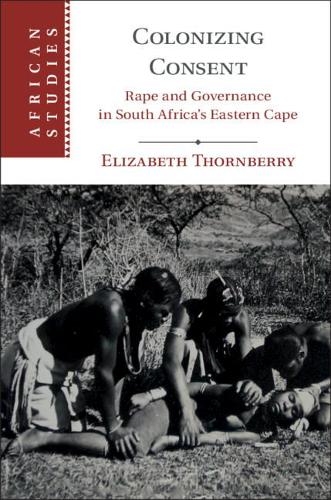 Бумажная книга «Colonizing Consent: Rape and Governance in South Africa's Eastern Cape», автор Элизабет Торнберри - фото №1