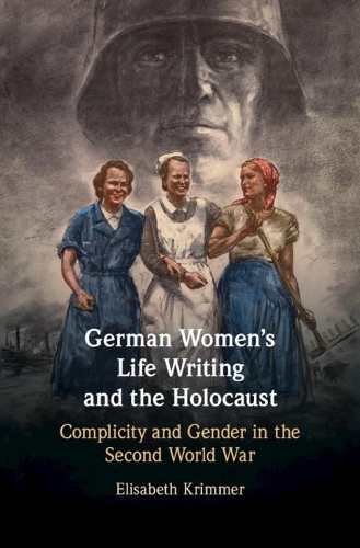 Бумажная книга «German Women's Life Writing and the Holocaust: Complicity and Gender in the Second World War», автор Элизабет Криммер - фото №1