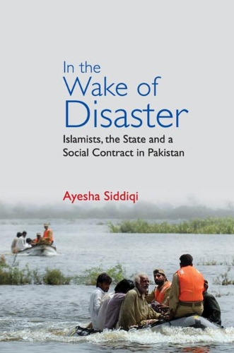 Бумажная книга «In the Wake of Disaster: Islamists, the State and a Social Contract in Pakistan», автор Айеша Сиддики - фото №1