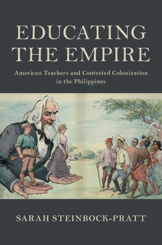 Паперова книга «Educating the Empire: American Teachers and Contested Colonization in the Philippines», автор Сара Стейнбок-Пратт - фото №1