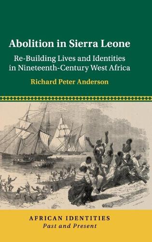Бумажная книга «Abolition in Sierra Leone: Re-Building Lives and Identities in Nineteenth-Century West Africa», автор Ричард Питер Андерсон - фото №1