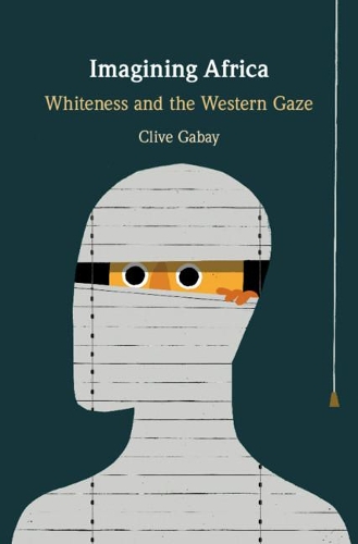 Паперова книга «Imagining Africa: Whiteness and the Western Gaze», автор Клайв Габей - фото №1