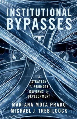 Паперова книга «Institutional Bypasses: A Strategy to Promote Reforms for Development», авторів Маріана Мота Прадо, Майкл Дж. Требілкок - фото №1
