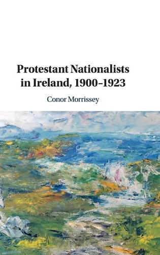 Паперова книга «Protestant Nationalists in Ireland, 1900–1923», автор Конор Морріссі - фото №1