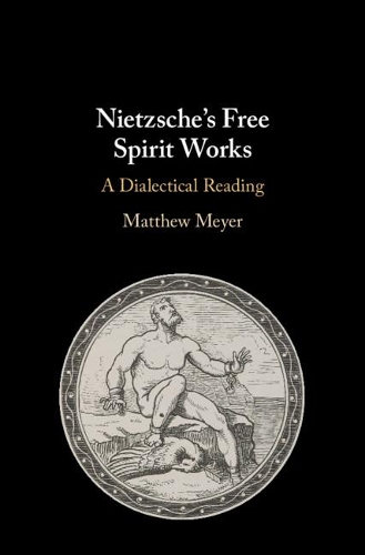 Бумажная книга «Nietzsche's Free Spirit Works: A Dialectical Reading», автор Мэтью Мейер - фото №1