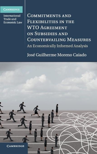 Бумажная книга «Commitments and Flexibilities in the WTO Agreement on Subsidies and Countervailing Measures: An Economically Informed Analysis», автор Хосе Гильерме Морено Кайадо - фото №1