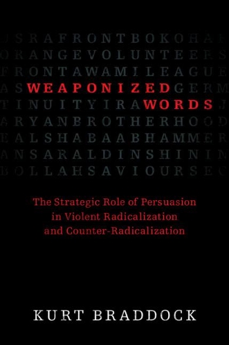 Бумажная книга «Weaponized Words: The Strategic Role of Persuasion in Violent Radicalization and Counter-Radicalization», автор Курт Брэддок - фото №1