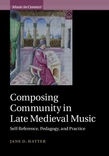 Паперова книга «Composing Community in Late Medieval Music: Self-Reference, Pedagogy, and Practice», автор Джейн Д. Хаттер - фото №1