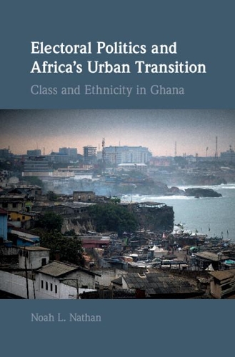 Бумажная книга «Electoral Politics and Africa's Urban Transition: Class and Ethnicity in Ghana», автор Ной Л. Натан - фото №1