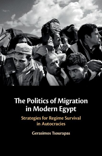 Паперова книга «The Politics of Migration in Modern Egypt: Strategies for Regime Survival in Autocracies», автор Герасімос Цурапас - фото №1