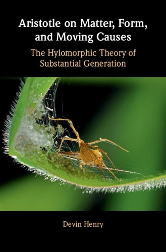 Паперова книга «Aristotle on Matter, Form, and Moving Causes: The Hylomorphic Theory of Substantial Generation», автор Девін Генрі - фото №1