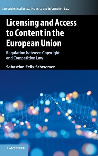 Паперова книга «Licensing and Access to Content in the European Union: Regulation between Copyright and Competition Law», автор Себастьян Фелікс Швемер - фото №1
