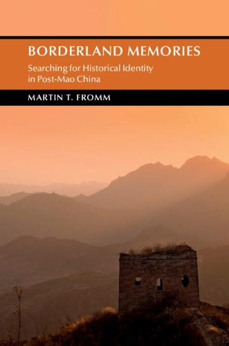 Бумажная книга «Borderland Memories: Searching for Historical Identity in Post-Mao China», автор Мартин Т. Фромм - фото №1