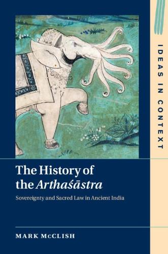Бумажная книга «The History of the Arthasastra: Sovereignty and Sacred Law in Ancient India», автор Марк Макклиш - фото №1