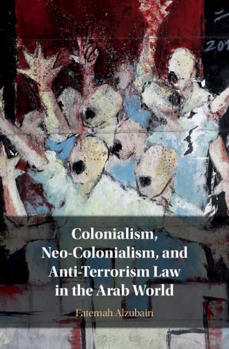 Бумажная книга «Colonialism, Neo-Colonialism, and Anti-Terrorism Law in the Arab World», автор Фатема Альзубайри - фото №1