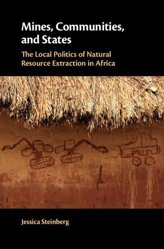 Бумажная книга «Mines, Communities, and States: The Local Politics of Natural Resource Extraction in Africa», автор Джессика Стейнберг - фото №1