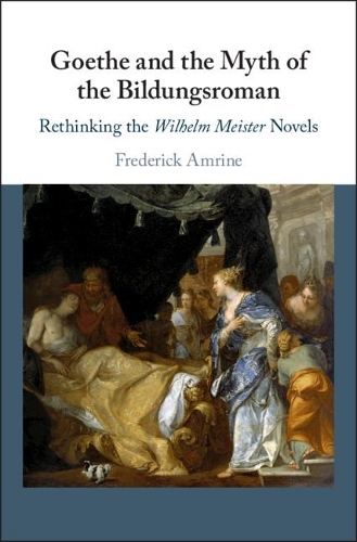 Бумажная книга «Goethe and the Myth of the Bildungsroman: Rethinking the Wilhelm Meister Novels», автор Фредерик Амрин - фото №1