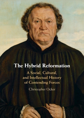 Бумажная книга «The Hybrid Reformation: A Social, Cultural, and Intellectual History of Contending Forces», автор Кристофер Оккер - фото №1