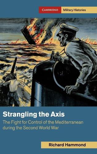 Бумажная книга «Strangling the Axis: The Fight for Control of the Mediterranean during the Second World War», автор Ричард Хаммонд - фото №1