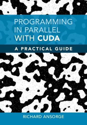 [object Object] «Programming in Parallel with CUDA: A Practical Guide», автор Річард Ансорг - фото №1