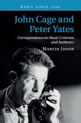 Бумажная книга «John Cage and Peter Yates: Correspondence on Music Criticism and Aesthetics», автор Мартин Иддон - фото №1