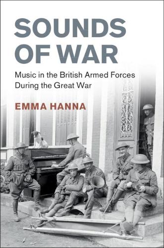 Паперова книга «Sounds of War: Music in the British Armed Forces during the Great War», автор Емма Ханна - фото №1