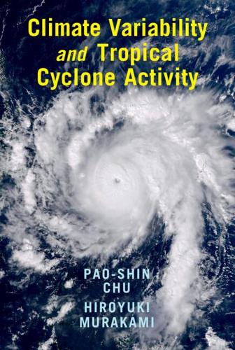 Бумажная книга «Climate Variability and Tropical Cyclone Activity», авторов Хироюки Мураками, Пао-Шин Чу - фото №1