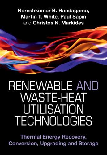 Бумажная книга «Renewable and Waste-Heat Utilisation Technologies», авторов Кристос Н. Маркидес, Мартин Т. Уайт, Нарешкумар Б. Хандагама, Пол Сапин - фото №1