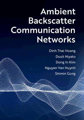 Паперова книга «Ambient Backscatter Communication Networks», авторів Дінь Тай Хоанг, Дусіт Ніято, Нгуєн Ван Хюїнь, Шимін Гонг - фото №1