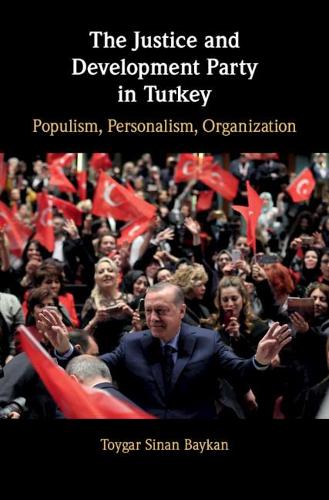 Бумажная книга «The Justice and Development Party in Turkey: Populism, Personalism, Organization», автор Тойгар Синан Байкан - фото №1