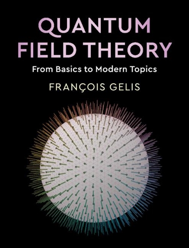 [object Object] «Quantum Field Theory: From Basics to Modern Topics», автор Франсуа Геліс - фото №1