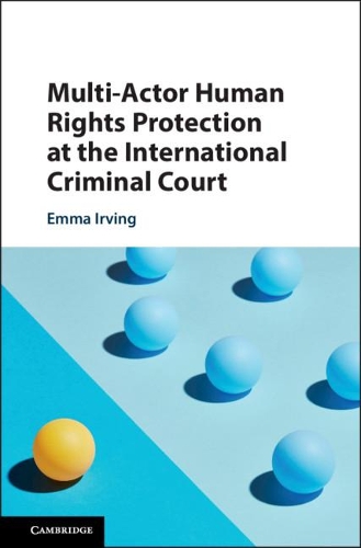 Бумажная книга «Multi-Actor Human Rights Protection at the International Criminal Court», автор Эмма Ирвинг - фото №1