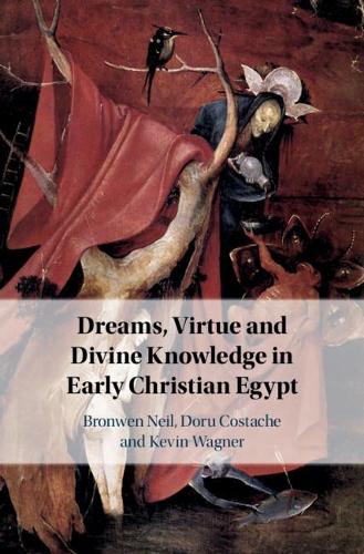 Бумажная книга «Dreams, Virtue and Divine Knowledge in Early Christian Egypt», авторов Бронвен Нил, Дору Косташ, Кевин Вагнер - фото №1