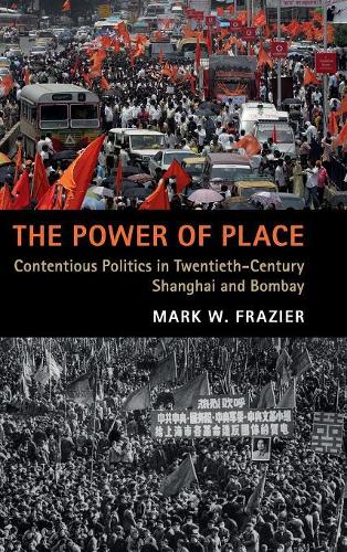 Бумажная книга «The Power of Place: Contentious Politics in Twentieth-Century Shanghai and Bombay», автор Марк В. Фрейзер - фото №1