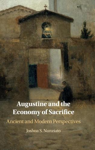Паперова книга «Augustine and the Economy of Sacrifice: Ancient and Modern Perspectives», автор Джошуа С. Нунціато - фото №1