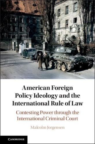 Паперова книга «American Foreign Policy Ideology and the International Rule of Law: Contesting Power through the International Criminal Court», автор Малкольм Йоргенсен - фото №1