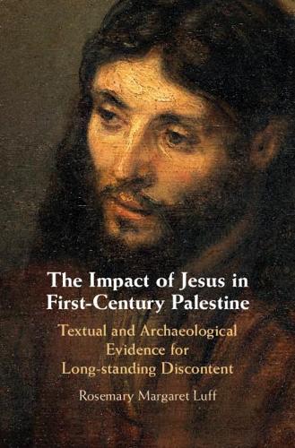 Бумажная книга «The Impact of Jesus in First-Century Palestine: Textual and Archaeological Evidence for Long-standing Discontent», автор Розмари Маргарет Лафф - фото №1