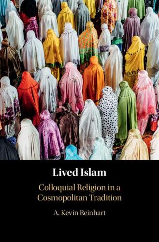 Бумажная книга «Lived Islam: Colloquial Religion in a Cosmopolitan Tradition», автор А. Кевин Райнхарт - фото №1